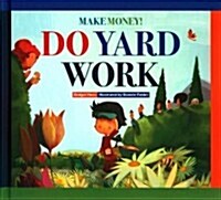 Make Money! Do Yard Work (Library Binding)