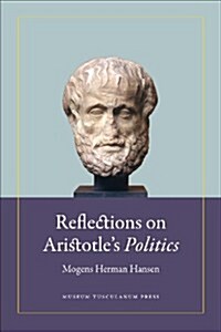Reflections on Aristotles Politics (Hardcover)