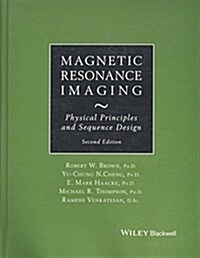 Magnetic Resonance Imaging: Physical Principles and Sequence Design (Hardcover, 2)