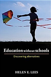 Education without Schools : Discovering Alternatives (Hardcover)