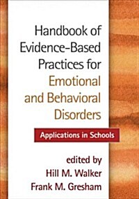 Handbook of Evidence-Based Practices for Emotional and Behavioral Disorders: Applications in Schools (Hardcover)