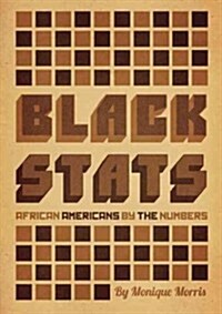 Black Stats: African Americans by the Numbers in the Twenty-First Century (Paperback)