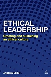 Ethical Leadership : Creating and Sustaining an Ethical Business Culture (Paperback)