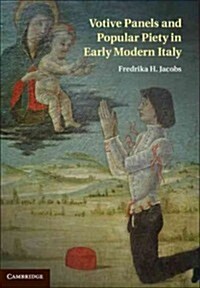 Votive Panels and Popular Piety in Early Modern Italy (Hardcover, New)