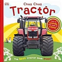 Chug, Chug Tractor: Lots of Sounds and Loads of Flaps! (Board Books)