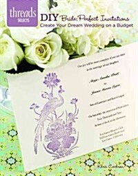 DIY Bride: Perfect Invitations: Create Your Dream Wedding on a Budget (Paperback)