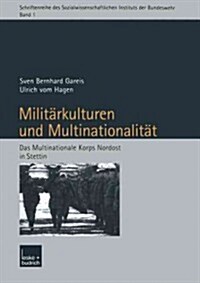 Militarkulturen Und Multinationalitat : Das Multinationale Korps Nordost in Stettin (Paperback, 2004 ed.)