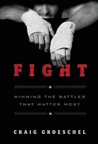 Fight: Winning the Battles That Matter Most (Hardcover)