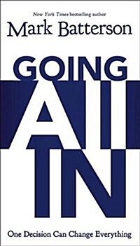 Going All in: One Decision Can Change Everything (Paperback)