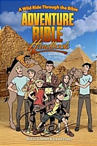 Adventure Bible Handbook: A Wild Ride Through the Bible (Hardcover)