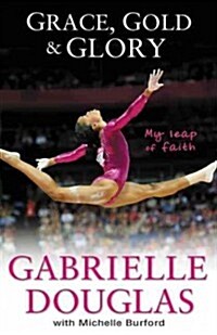 Grace, Gold, and Glory: My Leap of Faith (Paperback)