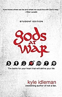 Gods at War Student Edition: The battle for your heart that will define your life (Paperback, Student)