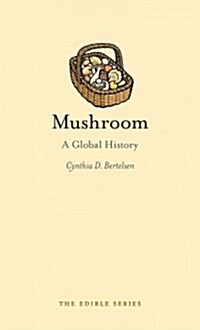Mushroom : A Global History (Hardcover)