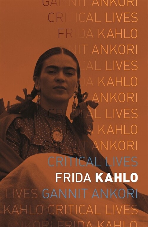 Frida Kahlo : Critical Lives (Paperback)