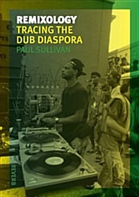 Remixology : Tracing the Dub Diaspora (Paperback)