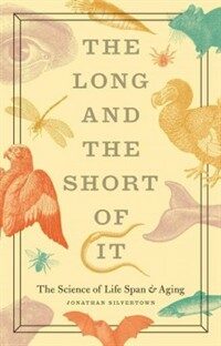 The long and the short of it : the science of life span and aging
