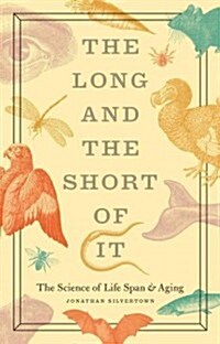 The Long and the Short of It: The Science of Life Span and Aging (Hardcover)