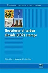 Geological Storage of Carbon Dioxide (CO2) : Geoscience, Technologies, Environmental Aspects and Legal Frameworks (Hardcover)