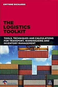 The Logistics and Supply Chain Toolkit : Over 90 Tools for Transport, Warehousing and Inventory Management (Paperback)