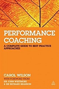 Performance Coaching : A Complete Guide to Best Practice Coaching and Training (Paperback, 2 Revised edition)