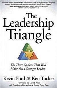 The Leadership Triangle: The Three Options That Will Make You a Stronger Leader (Paperback)