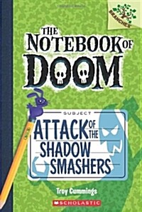 (The) notebook of doom. 3, Attack of the shadow smashers