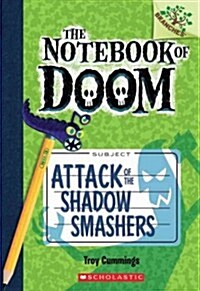 Attack of the Shadow Smashers: A Branches Book (the Notebook of Doom #3) (Library Binding)