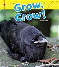 Grow, Crow! (Library Binding)