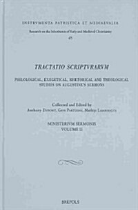 Tractatio Scripturarum. Philological, Exegetical, Rhetorical, and Theological Studies on Augustines Sermons: Ministerium Sermonis II (Hardcover)