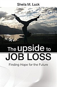 The Upside to Job Loss: Finding Hope for the Future (Paperback)