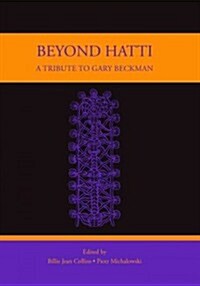 Beyond Hatti: A Tribute to Gary Beckman (Hardcover)