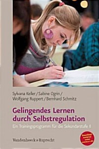 Gelingendes Lernen Durch Selbstregulation: Ein Trainingsprogramm Fur Die Sekundarstufe II (Paperback)