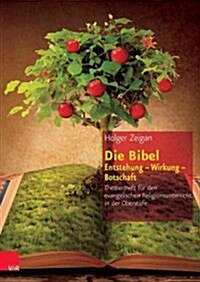 Die Bibel: Entstehung - Wirkung - Botschaft: Themenheft Fur Den Evangelischen Religionsunterricht in Der Oberstufe (Paperback)