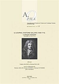 Le Journal DAntoine Galland (1646-1715): La Periode Parisienne. Volume II: 1710-1711 (Paperback)