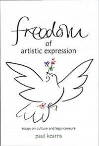 Freedom of Artistic Expression : Essays on Culture and Legal Censure (Hardcover)