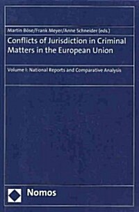 Conflicts of Jurisdiction in Criminal Matters in the European Union: Volume I: National Reports and Comparative Analysis (Paperback)