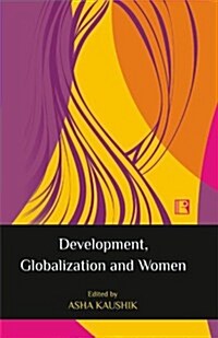 Development, Globalization and Women: Revisiting the Issues (Hardcover)