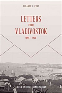 Letters from Vladivostock, 1894-1930 (Hardcover)