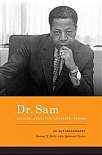 Dr. Sam: Soldier, Educator, Advocate, Friend: An Autobiography (Paperback)
