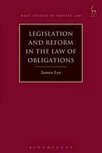 Legislation and Reform in the Law of Obligations (Hardcover)