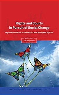 Rights and Courts in Pursuit of Social Change : Legal Mobilisation in the Multi-Level European System (Hardcover)