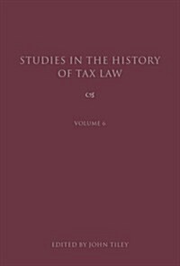 Studies in the History of Tax Law, Volume 6 (Hardcover)
