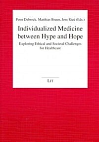 Individualized Medicine Between Hype and Hope, 19: Exploring Ethical and Societal Challenges for Healthcare (Paperback)