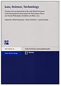 Law, Science, Technology: Plenary Lectures Presented at the 25th World Congress of the International Association for Philosophy of Law and Socia (Paperback)
