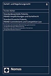 Standard Essential Patents, Frand Commitments and Competition Law: An Analysis Under Particular Consideration of the German Orange Book Standard-Dec (Paperback)
