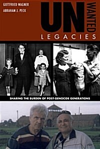 Unwanted Legacies: Sharing the Burden of Post-Genocide Generations (Hardcover)