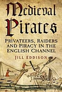 Medieval Pirates : Pirates, Raiders and Privateers 1204-1453 (Paperback)