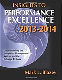 Insights to Performance Excellence 2013-2014 (Paperback, CD-ROM)