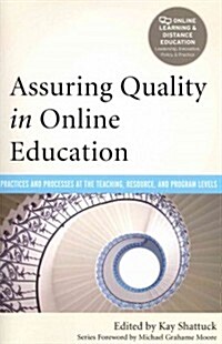 Assuring Quality in Online Education: Practices and Processes at the Teaching, Resource, and Program Levels (Paperback)