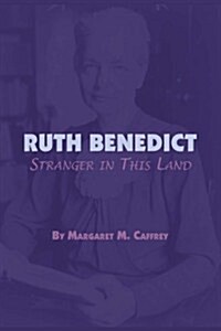 Ruth Benedict: Stranger in This Land (Paperback)